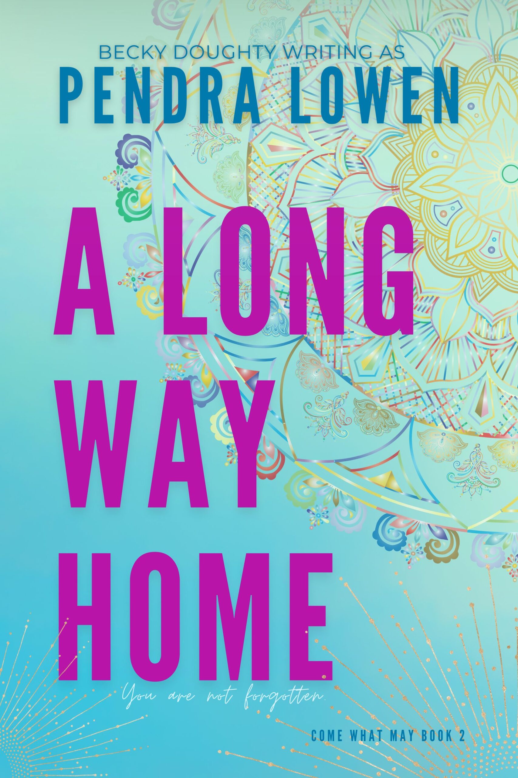 A Long Way Home - Come What May 2 by Pendra Lowen